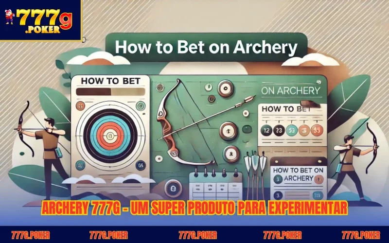 Archery 777G - Um super Produto Para Experimentar