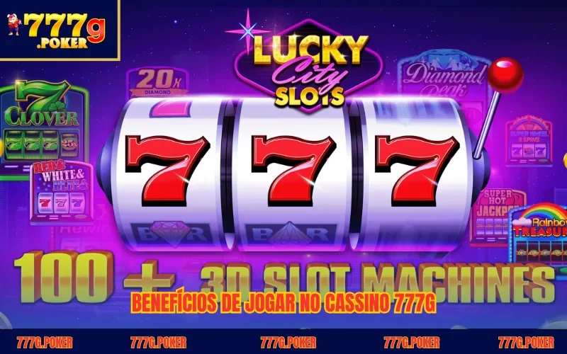 Benefícios de jogar no cassino 777G