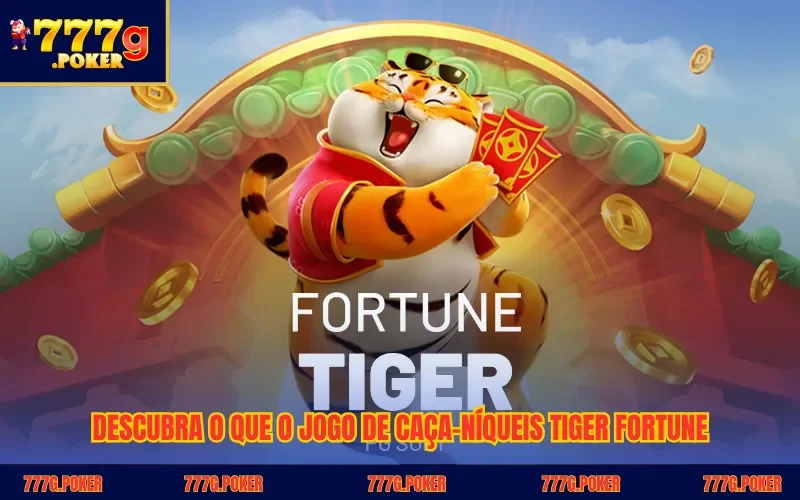 Descubra o que o jogo de caça-níqueis Tiger Fortune