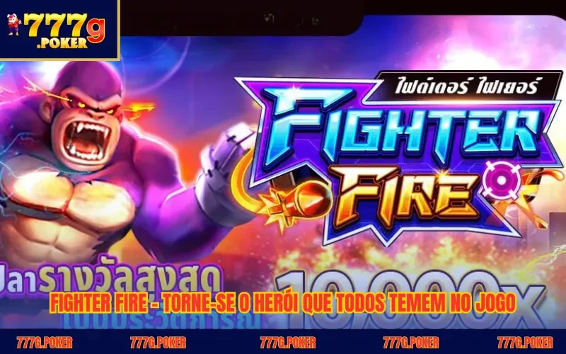Fighter Fire - Torne-Se O Herói Que Todos Temem No Jogo