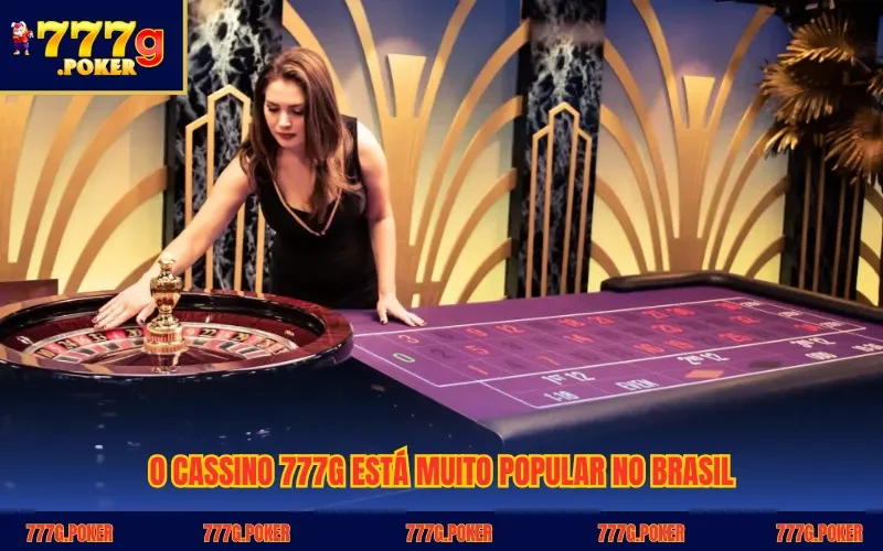 O Cassino 777G está muito popular no Brasil