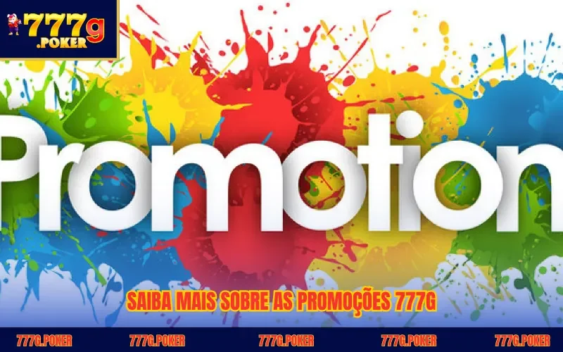 Saiba mais sobre as promoções 777G