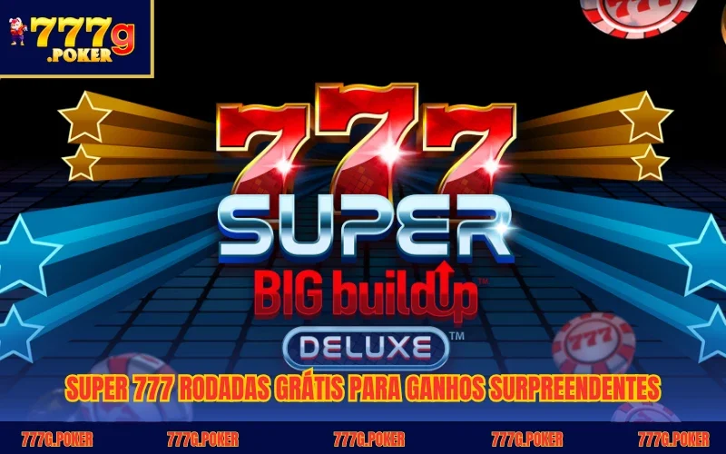 Super 777 Rodadas Grátis Para Ganhos Surpreendentes